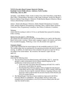 NCLPA Executive Board Summer Quarterly Meeting  Randolph County Public Library; Asheboro, North Carolina  Wednesday, June 22, 2005  Attending:  Annis Barbee (Chair), Jackie Cornette (Vice Chair/