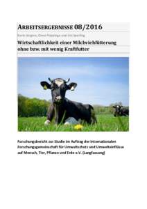 ARBEITSERGEBNISSEKarin Jürgens, Onno Poppinga und Urs Sperling Wirtschaftlichkeit einer Milchviehfütterung ohne bzw. mit wenig Kraftfutter
