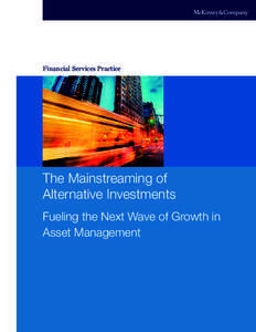 Financial Services Practice  The Mainstreaming of Alternative Investments Fueling the Next Wave of Growth in Asset Management