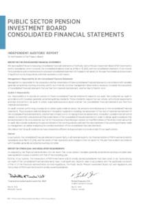 Public SECTOR Pension INVESTMENT BOARD Consolidated financial statements INDEPENDENT AUDITORS’ REPORT To the President of the Treasury Board Report on the Consolidated Financial Statements