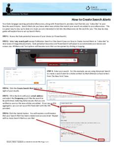 How to Create Search Alerts Your Gale Cengage Learning periodical eResources, along with PowerSearch, provide a tool that lets you “subscribe” to your favorite search topics. Search Alerts let you know when new artic