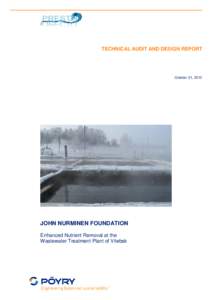 TECHNICAL AUDIT AND DESIGN REPORT  October 31, 2012 JOHN NURMINEN FOUNDATION Enhanced Nutrient Removal at the