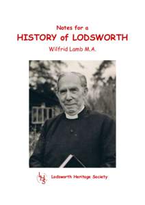Notes for a  HISTORY of LODSWORTH Wilfrid Lamb M.A.  Lodsworth Heritage Society