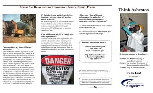 BEFORE ANY DEMOLITION OR RENOVATION – INSPECT, NOTIFY, PERMIT My building is new and I do not believe it contains asbestos. Do I still need to have it inspected?  Yes. Even though most ACMs have been banned