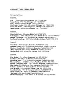 CHICAGO YARN CRAWL 2015 Participating Stores Region 1 KnitN Lincoln Ave, Chicago. Tel# Loopy Yarns - 47 W Polk, Chicago. Tel# NinaW Division, Chicago. Tel# 