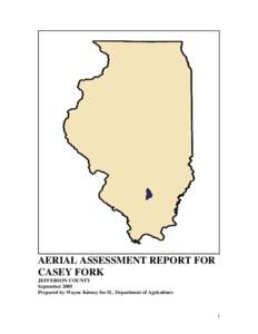 AERIAL ASSESSMENT REPORT FOR CASEY FORK JEFFERSON COUNTY September 2005 Prepared by Wayne Kinney for IL. Department of Agriculture