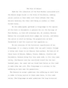 The Plan of Delano PLAN for the liberation of the Farm Workers associated with the Delano Grape Strike in the State of California, seeking social justice in farm labor with those reforms that they believe necessary for t