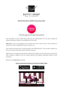 World Première: Buffet Group launches  The first app for all wind instruments Paris, November 15, [removed]Buffet Group announces the world premiere of a free app for Apple and Android smartphones & tablets, now available