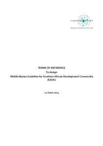 TERMS OF REFERENCE To design Mobile Money Guideline for Southern African Development Community (SADC)  12 June 2015