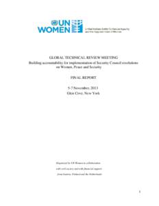 GLOBAL TECHNICAL REVIEW MEETING Building accountability for implementation of Security Council resolutions on Women, Peace and Security FINAL REPORT 5-7 November, 2013 Glen Cove, New York