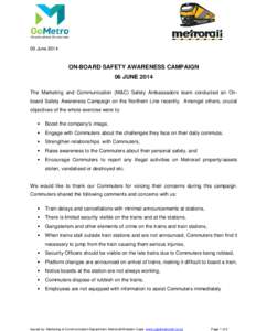 09 June[removed]ON-BOARD SAFETY AWARENESS CAMPAIGN 06 JUNE 2014 The Marketing and Communication (M&C) Safety Ambassadors team conducted an Onboard Safety Awareness Campaign on the Northern Line recently. Amongst others, cr