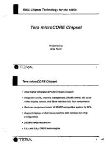 RISC Chipset Technology for the 1990s  Tera microCORE Chipset Presented by Greg Favor