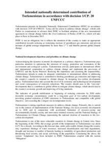 Intended nationally determined contribution of Turkmenistan in accordance with decision 1/CP. 20 UNFCCC Turkmenistan presents its Intended Nationally Determined Contribution (INDC) in accordance with decision 1/CP.20 UNF