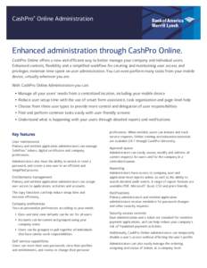 CashPro® Online Administration  Enhanced administration through CashPro Online. CashPro Online offers a new and efficient way to better manage your company and individual users. Enhanced controls, flexibility and a simp