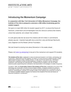 Introducing the Momentum Campaign In conjunction with New York University’s $1 billion Momentum Campaign, the Institute of Fine Arts is pleased to announce a $50 million fundraising goal for student support. Our goal i