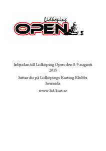 Inbjudan till Lidköping Open den 8-9 augusti 2015 hittar du på Lidköpings Karting Klubbs hemsida www.lid-kart.se