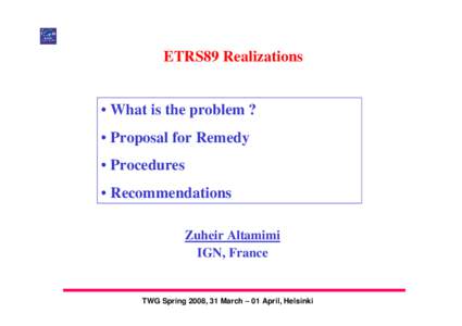 ETRS89 Realizations  • What is the problem ? • Proposal for Remedy • Procedures • Recommendations