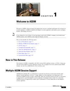 CH A P T E R  1 Welcome to ASDM Welcome to ASDM, a browser-based, Java applet that you use to configure and monitor the software on