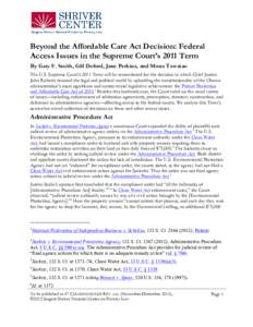 Beyond the Affordable Care Act Decision: Federal Access Issues in the Supreme Court’s 2011 Term By Gary F. Smith, Gill Deford, Jane Perkins, and Mona Tawatao The U.S. Supreme Court’s 2011 Term will be remembered for 