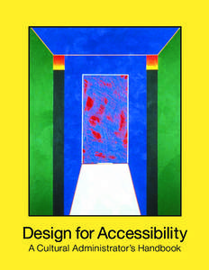 Design for Accessibility A Cultural Administrator’s Handbook Civil Rights for People with Dis abilities: Framing the Discussion No discussion on accessibility is complete without understanding the history