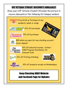 UCF VETERAN STUDENT DISCOUNTS AVAILABLE!! Show your UCF Veteran Student ID below the picture to receive discounts at the following On-Campus vendors: Free Drink w/ Purchase of any sandwich, salad, or wings 10% off purcha