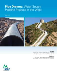 Pipe Dreams: Water Supply Pipeline Projects in the West June 2012 Authors Denise Fort, University of New Mexico Law School