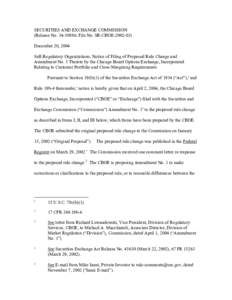 SECURITIES AND EXCHANGE COMMISSION (Release No[removed]; File No. SR-CBOE[removed]December 20, 2004 Self-Regulatory Organizations; Notice of Filing of Proposed Rule Change and Amendment No. 1 Thereto by the Chicago Boa