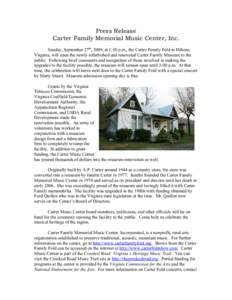 Press Release Carter Family Memorial Music Center, Inc. Sunday, September 27th, 2009, at 1:30 p.m., the Carter Family Fold in Hiltons, Virginia, will open the newly refurbished and renovated Carter Family Museum to the p