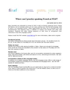 Where can I practice speaking French at FIAF? (last update: August 25, 2016) Many members are interested in coming to FIAF in order to practice speaking French. Please find below a list of activities where you can enjoy 