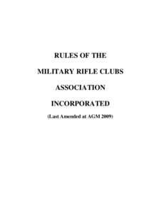 RULES OF THE MILITARY RIFLE CLUBS ASSOCIATION INCORPORATED (Last Amended at AGM 2009)