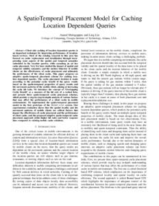 A SpatioTemporal Placement Model for Caching Location Dependent Queries Anand Murugappan and Ling Liu College of Computing, Georgia Institute of Technology, Atlanta, USA {anandm, lingliu}@cc.gatech.edu