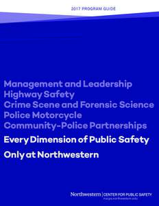 2017 PROGRAM GUIDE  Management and Leadership Highway Safety Crime Scene and Forensic Science Police Motorcycle