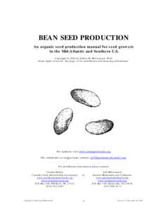 BEAN SEED PRODUCTION An organic seed production manual for seed growers in the Mid-Atlantic and Southern U.S. Copyright © 2004 by Jeffrey H. McCormack, Ph.D. Some rights reserved. See page 14 for distribution and licens