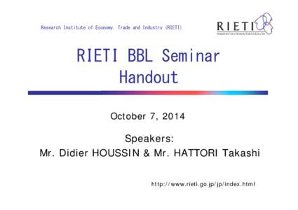 Research Institute of Economy, Trade and Industry (RIETI)  RIETI BBL Seminar Handout October 7, 2014