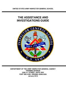 UNITED STATES ARMY INSPECTOR GENERAL SCHOOL  THE ASSISTANCE AND INVESTIGATIONS GUIDE  DEPARTMENT OF THE ARMY INSPECTOR GENERAL AGENCY