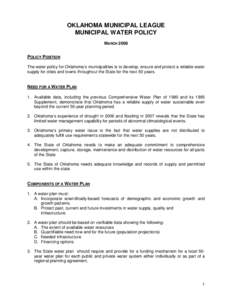 OKLAHOMA MUNICIPAL LEAGUE MUNICIPAL WATER POLICY MARCH 2008 POLICY POSITION The water policy for Oklahoma’s municipalities is to develop, ensure and protect a reliable water