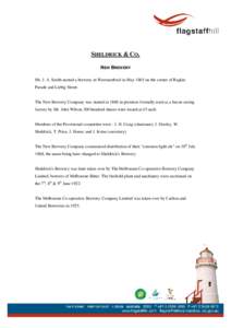 SHELDRICK & CO. NEW BREWERY Mr. J. A. Smith started a brewery in Warrnambool in May 1865 on the corner of Raglan Parade and Liebig Street.  The New Brewery Company was started in 1868 in premises formally used as a bacon