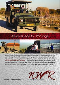 All roads lead to...Package  Pack your bags and join Namibia Wildlife Resorts on exhilarating journeys as we visit our renowned camps with this awesome promotion. The All Roads Lead to...Package includes transport, accom