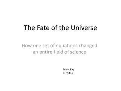 The Fate of the Universe How one set of equations changed an entire field of science