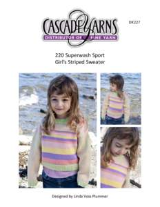 DK227  220 Superwash Sport Girl’s Striped Sweater  Designed by Linda Voss Plummer