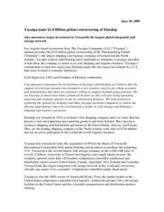 June 30, 2009  Yucaipa leads $2.0 Billion global restructuring of Eimskip Also announces major investment in Versacold, the largest global integrated cold storage network Los Angeles based investment firm, The Yucaipa Co