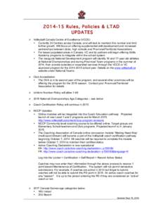 Rules, Policies & LTAD UPDATES Ø Volleyball Canada Centre of Excellence (VCCE) • Currently 24 Centres across Canada, and will look to maintain this number and limit