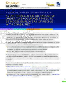 National Employer Policy, Research and Technical Assistance Center for Employers on the Employment of People with Disabilities  IN CELEBRATION OF THE 25TH ANNIVERSARY OF THE ADA: A JOINT RESOLUTION OR EXECUTIVE ORDER TO 