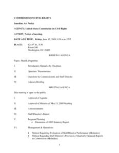 COMMISSION ON CIVIL RIGHTS Sunshine Act Notice AGENCY: United States Commission on Civil Rights ACTION: Notice of meeting. DATE AND TIME: Friday, June 12, 2009; 9:30 a.m. EDT PLACE: