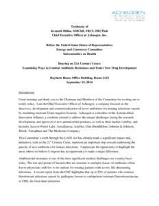 Testimony of Kenneth Hillan, MBChB, FRCS, FRCPath Chief Executive Officer at Achaogen, Inc. Before the United States House of Representatives Energy and Commerce Committee Subcommittee on Health