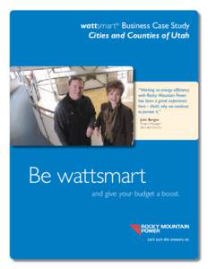 wattsmart® Business Case Study Cities and Counties of Utah “ Working on energy efficiency with Rocky Mountain Power has been a great experience