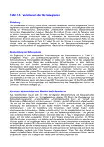 Tafel 3.6 Variationen der Schneegrenze Einleitung Die Schneedecke ist nach [7] «eine dünne, thermisch isolierende, räumlich ausgedehnte, zeitlich begrenzte und extrem strahlungsreflektierende Erdoberflächenschicht, d