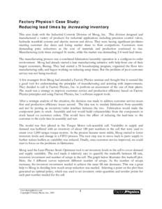 Factory Physics® Case Study: Reducing lead times by increasing inventory This case deals with the Industrial Controls Division of Moog, Inc. This division designed and manufactured a variety of products for industrial a