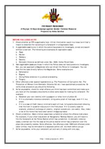 FIR READY RECKONER A Prajnya 16 Days Campaign against Gender Violence Resource Prepared by Amba Salelkar BEFORE YOU LODGE AN FIR 1. Check whether an FIR is applicable here. A first information report is a loose term that