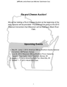 2013 Wisconsin Dairyland Milking Shorthorn Sale  Pie and Cheese Auction! We will be holding a Pie & Cheese Auction at the beginning of the sale. Spoons will be provided! Proceeds will be going to the 2015